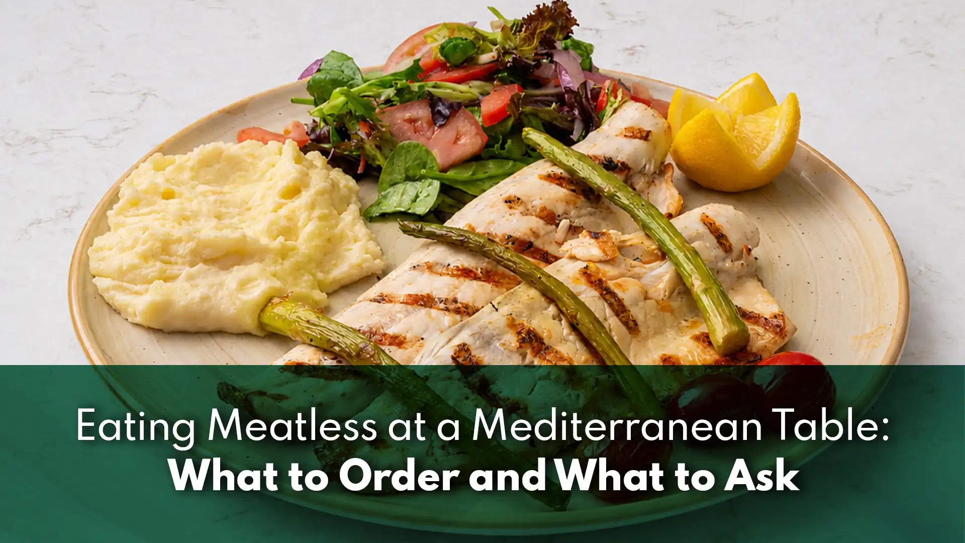 Eating Meatless at a Mediterranean Table guide cover with grilled fish, mashed potatoes, fresh green salad and lemon